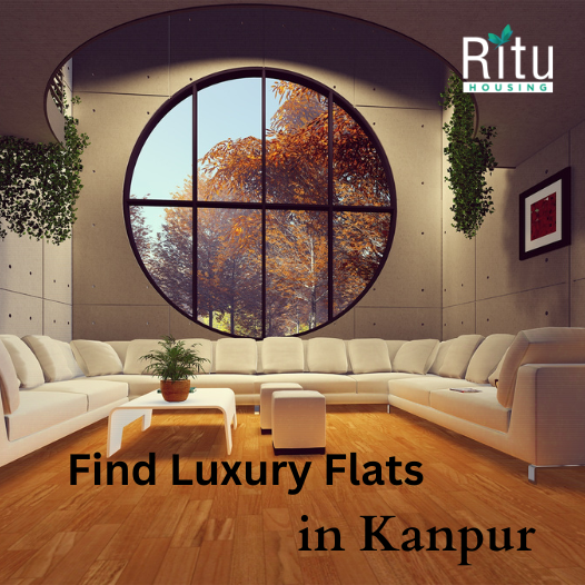 Ritu Housing is The Best Place to Find Luxury Flats in Kanpur